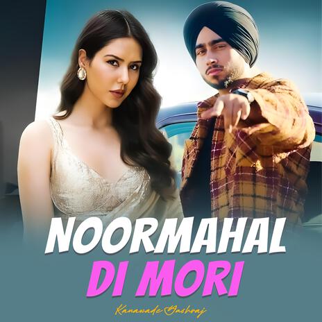 Noormahal Di Mori | Boomplay Music