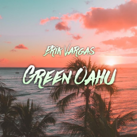 Green Oahu | Boomplay Music
