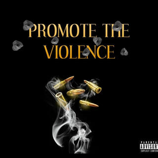 Promote The Violence