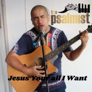 Jesus Your all I want