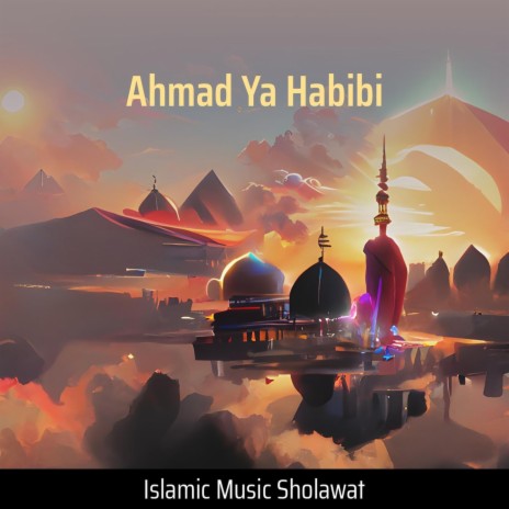 Ahmad Ya Habibi | Boomplay Music