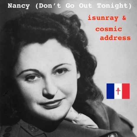 Nancy (Don't Go out Tonight) ft. Cosmic Address | Boomplay Music