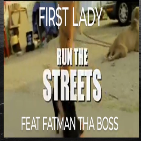 RUN THE STREETS ft. FATMAN THA BOSS | Boomplay Music