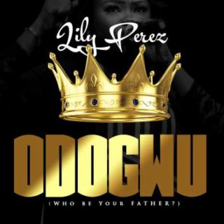Odogwu (Who be your father?)