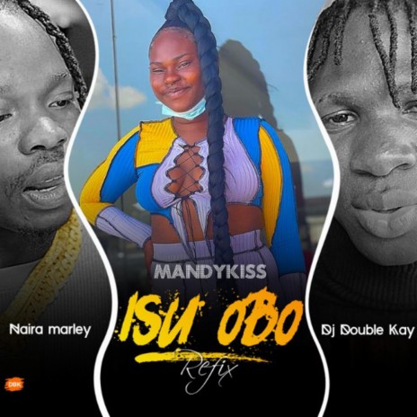 isu obo (feat. naira marley & mandykiss) | Boomplay Music
