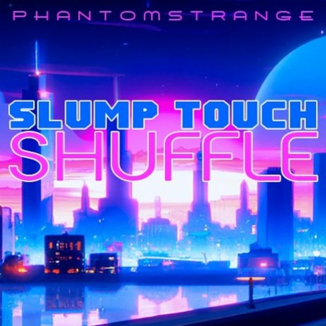 Slump Touch Shuffle | Boomplay Music