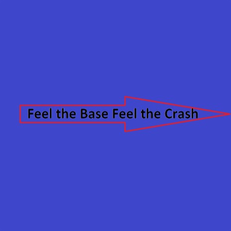 Feel the Base Feel the Crash | Boomplay Music