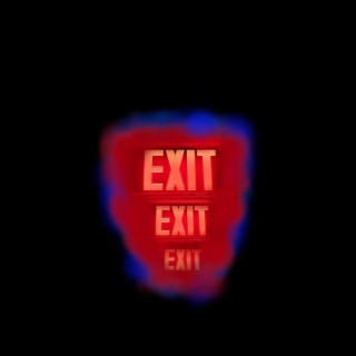 Exit Exit Exit