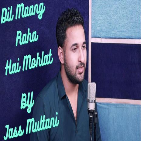 Dil Maang Raha Hai Mohlat | Boomplay Music