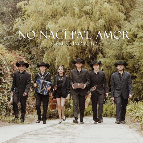 No Nací Pa'l Amor | Boomplay Music