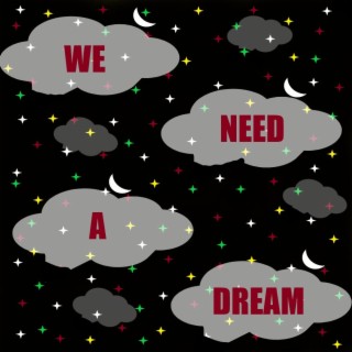 We Need a Dream