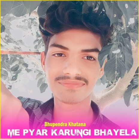 Me Pyar Karungi Bhayela
