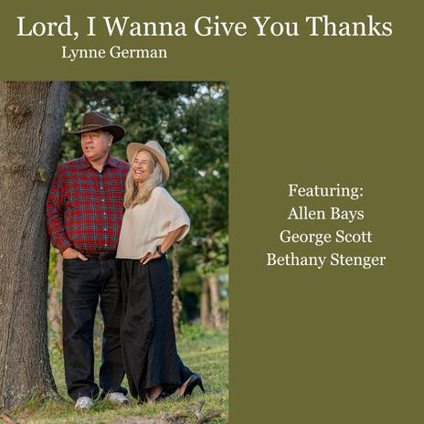 Lord I Wanna Give You Thanks ft. Allen Bays, George Scott & Bethany Stenger | Boomplay Music