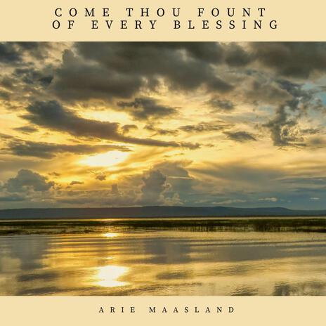 Come Thou Fount Of Every Blessing