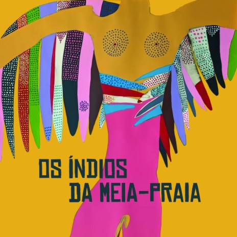 Os Índios da Meia-Praia | Boomplay Music