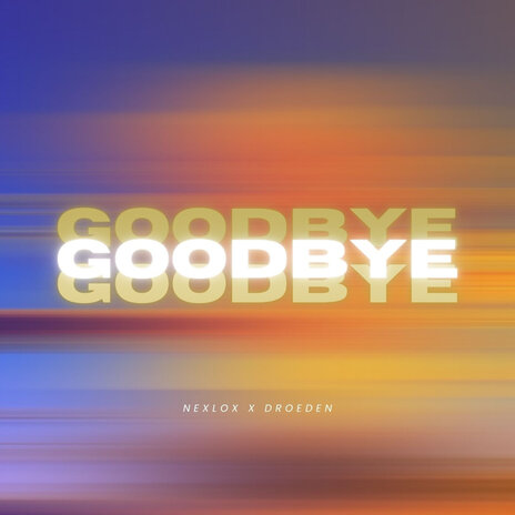 Goodbye ft. droeden | Boomplay Music