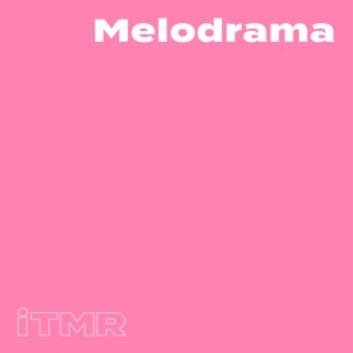 Melodrama lyrics | Boomplay Music