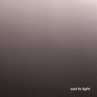 Sad to Light