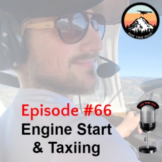 Episode #66 -  Engine Start & Taxiing