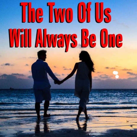 The Two Of Us Will Always Be One (Original Motion Picture Soundtrack)