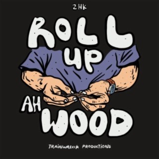 Roll Up Ah Wood