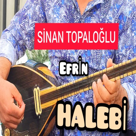 EFRİN HALEBİ SİNAN TOPALOĞLU | Boomplay Music