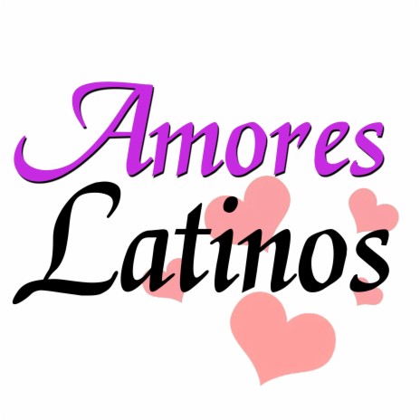 Amores Latinos | Boomplay Music