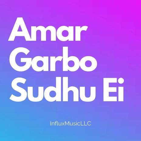 Amar Garbo Sudhu Ei | Boomplay Music