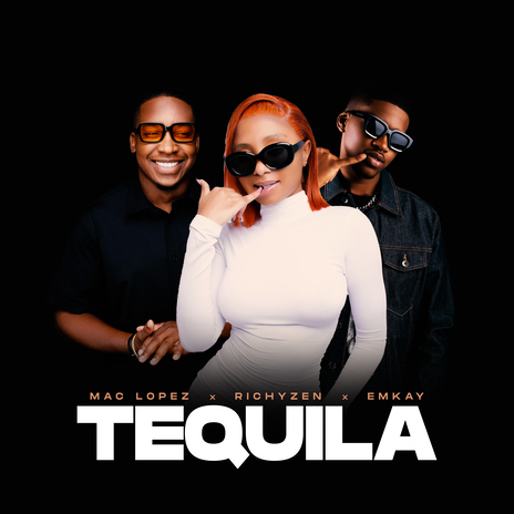 Tequila ft. EMKAY & RichyZen | Boomplay Music