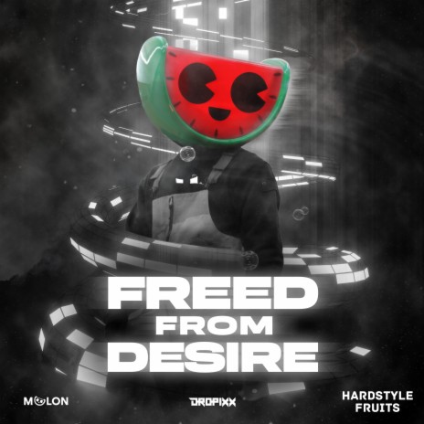 Freed From Desire ft. DROPiXX & Hardstyle Fruits Music | Boomplay Music