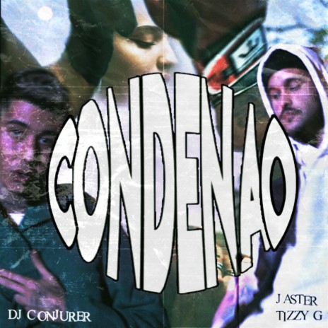Condenao ft. Tizzy G & Dj Conjurer | Boomplay Music