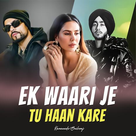 Ek Waari Je Tu Haan Kare | Boomplay Music