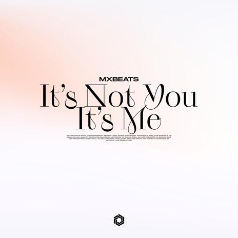 It's not you, It's me | Boomplay Music