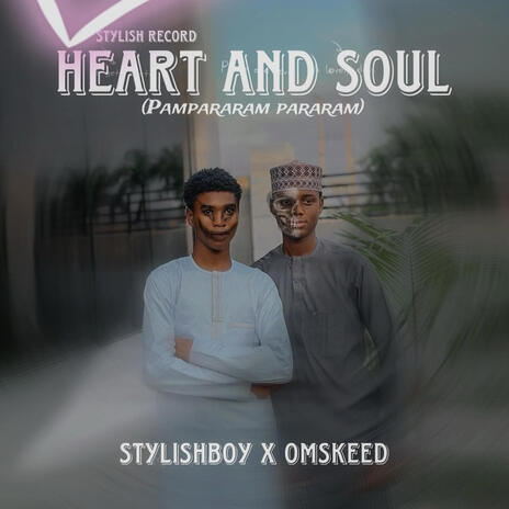 Heart and Soul (pampararam) ft. Omskeed | Boomplay Music