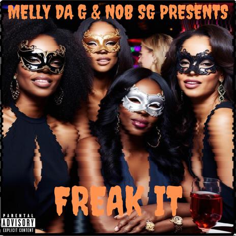 FREAK IT ft. NOB SG | Boomplay Music