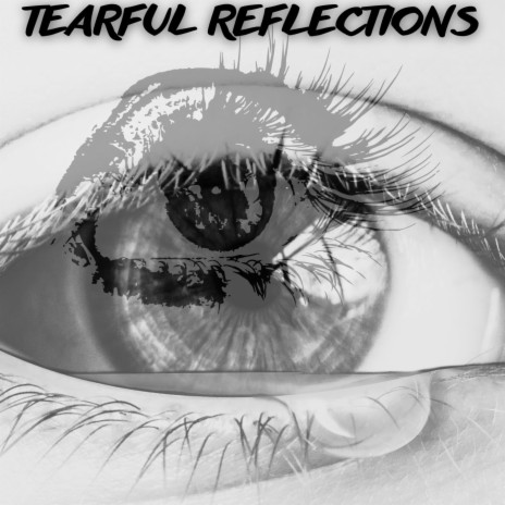 Tearful Reflections