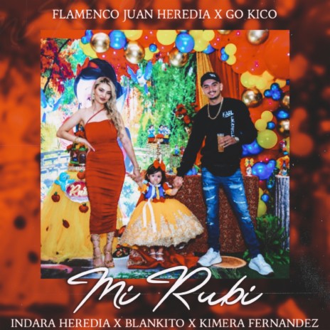 Mi Rubi ft. Flamenco Juan Heredia, Indara Heredia, Blankito & Kimera Fernandez | Boomplay Music