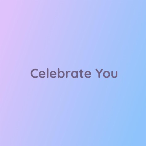 Celebrate You | Boomplay Music