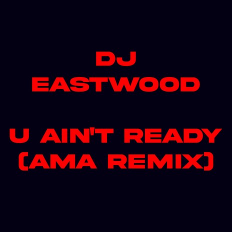 U Ain't Ready Ama mix | Boomplay Music