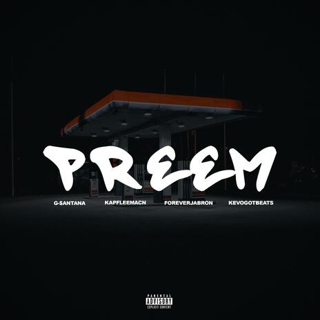 PREEM ft. Kapfleemacn & FOREVERJABRON | Boomplay Music