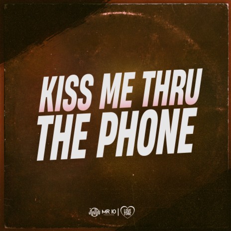 Kiss Me Thru The Phone | Boomplay Music