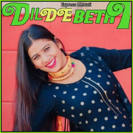 Dil de bethi Mewati | Boomplay Music