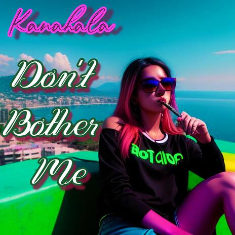 Don't Bother Me | Boomplay Music