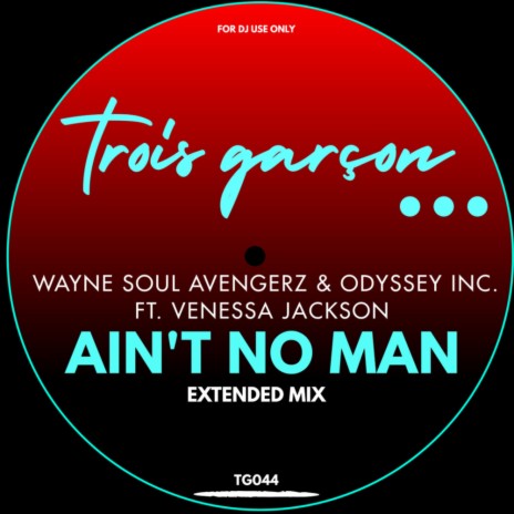 Ain't No Man (Extended Mix) ft. Odyssey Inc. & Venessa Jackson | Boomplay Music