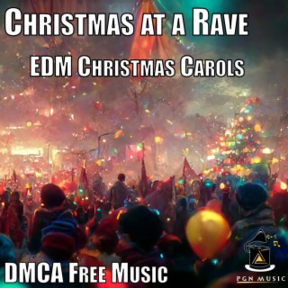 Christmas at a Rave (EDM Christmas Carols)