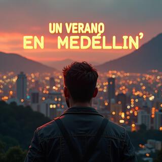 Un Verano En Medellin