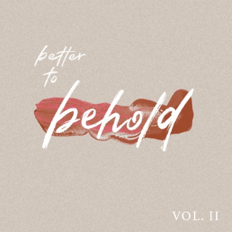 Better to Behold (Prayer Room Moment) ft. Grace Stailey & Sarah Watne