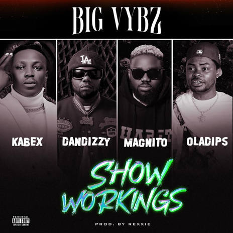 SHOW WORKINGS (feat. Magnito, DanDizzy, Oladips & Kabex) | Boomplay Music