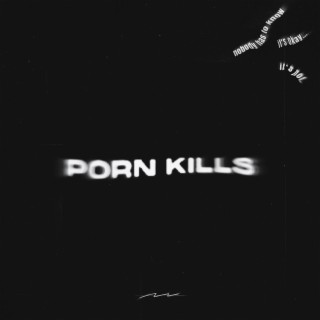 PORN KILLS lyrics | Boomplay Music