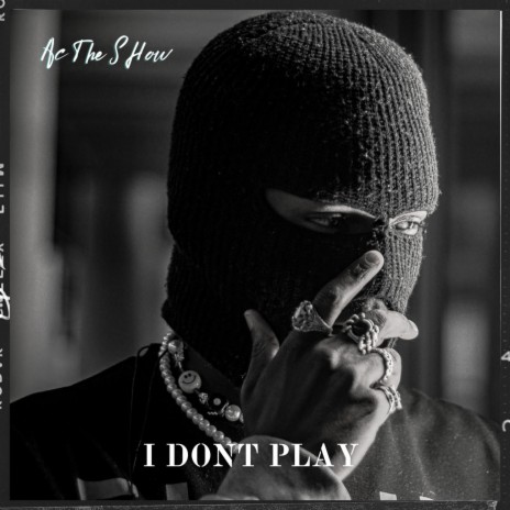 I Don't Play | Boomplay Music